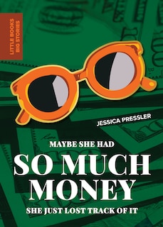 MAYBE SHE HAD SO MUCH MONEY SHE JUST LOS