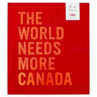 THE WORLD NEEDS MORE CANADA SPECIAL EDITION HARDCOVER by Heather Reisman