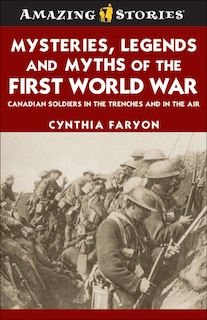 Front cover_Mysteries, Legends and Myths of the First World War