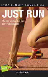 Just Run by Deb Loughead