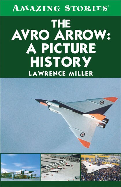 Front cover_The Avro Arrow: A Picture History