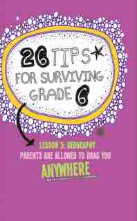 26 Tips for Surviving Grade 6 by Catherine Austen