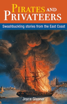 Pirates and Privateers: Swashbuckling Stories From the East Coast