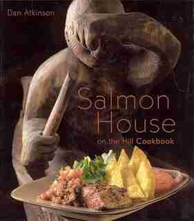 Salmon House on the Hill Cookbook by Dan Atkinson