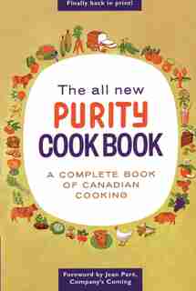 The All New Purity Cook Book: A Complete Guide Of Canadian Cooking by Elizabeth Driver