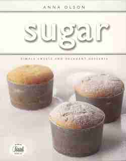 sugar: Simple Sweets and Decadent Desserts by Anna Olson
