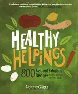 Healthy Helpings: 800 Fast and Fabulous Recipes for the Kosher (or Not) Cook by Norene Gilletz