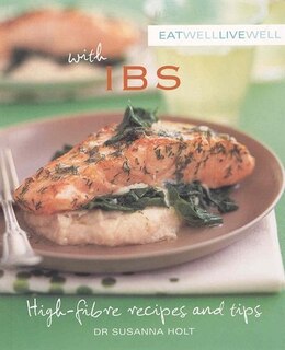 Eat Well, Live Well With Ibs: High Fibre Recipes And Tips