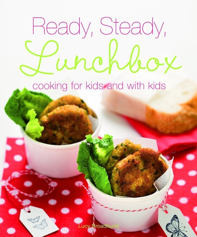 Ready, Steady, Lunchbox: Cooking For Kids And With Kids