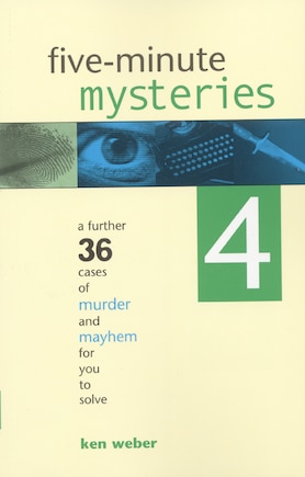 Five-minute Mysteries 4: A Further 36 Cases of Murder and Mayhem for You to Solve