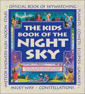 The Kids Book of the Night Sky by Ann Love