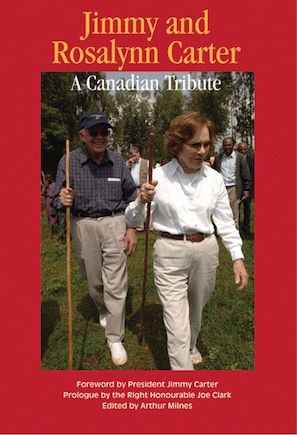 Jimmy and Rosalynn Carter: A Canadian Tribute