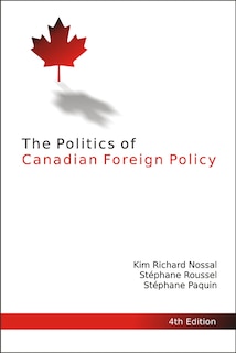 The Politics of Canadian Foreign Policy, 4th Edition