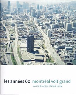 Les années 60: Montréal voit grand