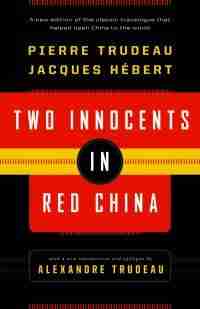Two Innocents in Red China by Pierre Trudeau