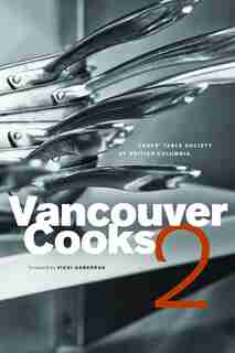 Vancouver Cooks 2 by Andrew Chef's Table Society