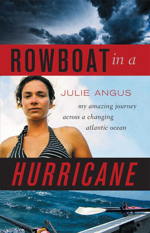 Rowboat In A Hurricane: My Amazing Journey Across a Changing Atlantic Ocean