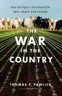 War in the Country: How the Fight to Save Rural Life Will Shape Our Future by Thomas F. Pawlick