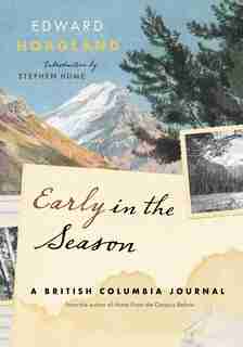 Early in the Season: A British Columbia Journal by Edward Hoagland