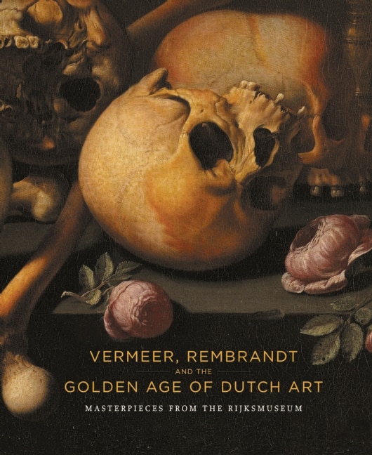 Front cover_Vermeer, Rembrandt and the Golden Age of Dutch Art