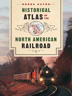 Front cover_Historical Atlas of the North American Railroad
