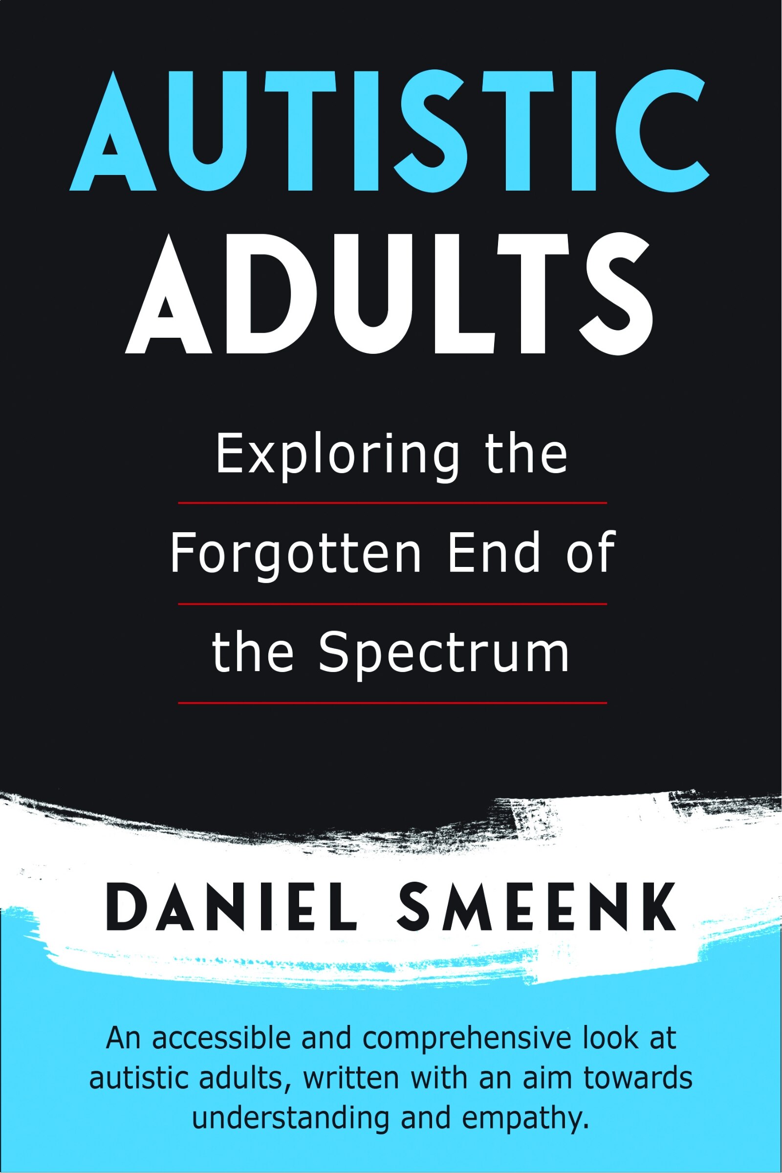 Autistic Adults: Exploring The Forgotten End Of The Spectrum Book