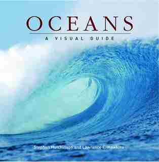 Oceans: A Visual Guide by Stephen Hutchinson