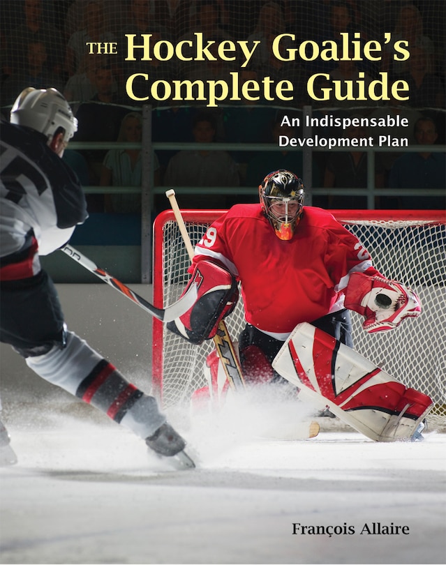 Front cover_The Hockey Goalie's Complete Guide