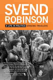 Svend Robinson: A Life In Politics by Graeme Truelove