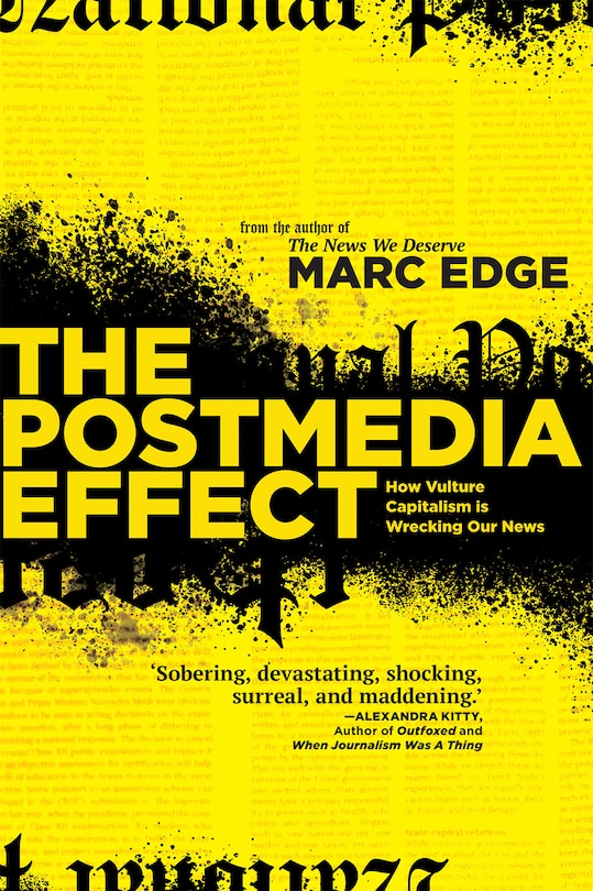 The The Postmedia Effect: How Vulture Capitalism is Wrecking Our News