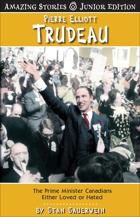 Pierre Elliot Trudeau (JR): The Prime Minister That Canadians Either Loved or Hated