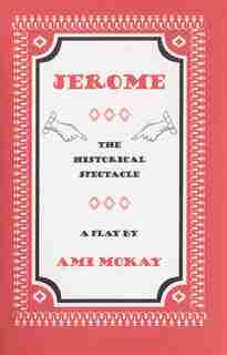 Jerome: The Historical Spectacle by Ami Mckay