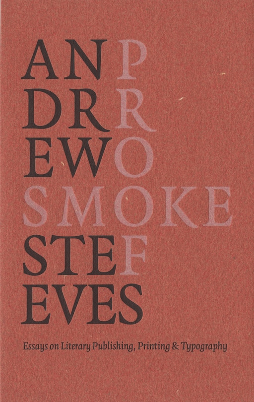 Smoke Proofs: Essays on Literary Publishing, Printing & Typography