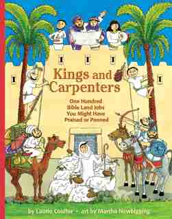 Kings and Carpenters: 100 Bible Land Jobs You Might Have Praised Or Panned de Martha Newbigging
