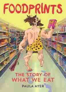 Foodprints: The Story Of What We Eat by Paula Ayer