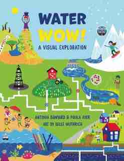 Water Wow!: A Visual Exploration by Paula Ayer