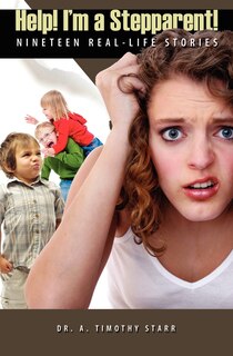 Help! I'm A Stepparent: Nineteen Real-life Stories