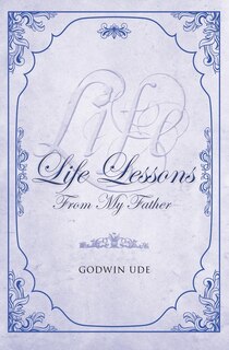 Front cover_Life Lessons From My Father