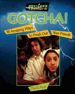 Gotcha!: 18 Amazing Ways to Freak Out Your Friends by David Acer