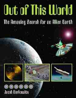 Out of This World: The Amazing Search for an Alien Earth by Jacob Berkowitz