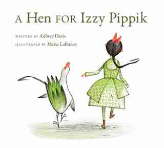 A Hen for Izzy Pippik by Aubrey Davis