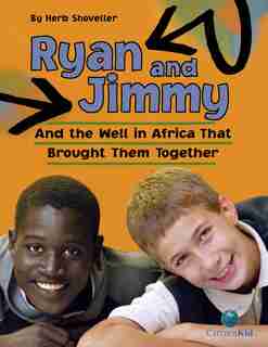 Ryan and Jimmy: And the Well in Africa That Brought Them Together by Herb Shoveller