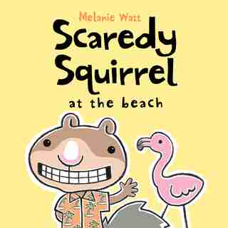 Scaredy Squirrel at the Beach by MÚlanie Watt