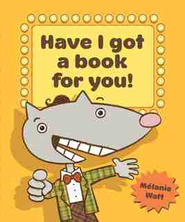 Have I Got a Book for You! by MÚlanie Watt