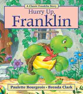 Hurry Up, Franklin by Paulette Bourgeois