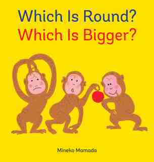 Which Is Round? Which Is Bigger? by Mineko Mamada