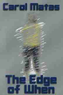 The Edge of When by Carol Matas