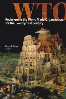 Couverture_Redesigning the World Trade Organization for the Twenty-first Century