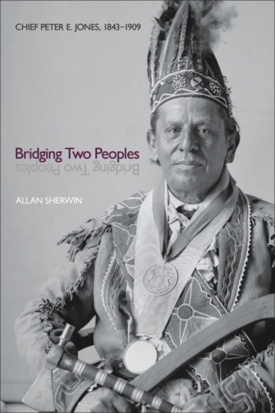 Bridging Two Peoples: Chief Peter E. Jones, 1843-1909