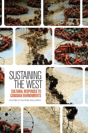 Sustaining the West: Cultural Responses to Canadian Environments